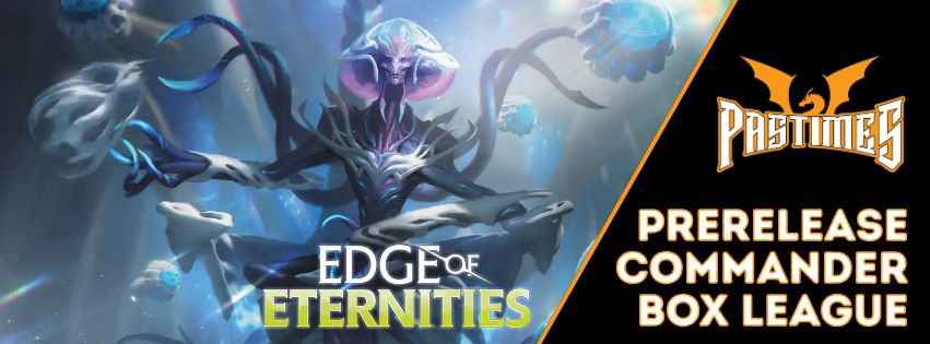 07/30/25 Edge of Eternities Commander Box League